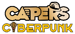 CAPERS Cyberpunk